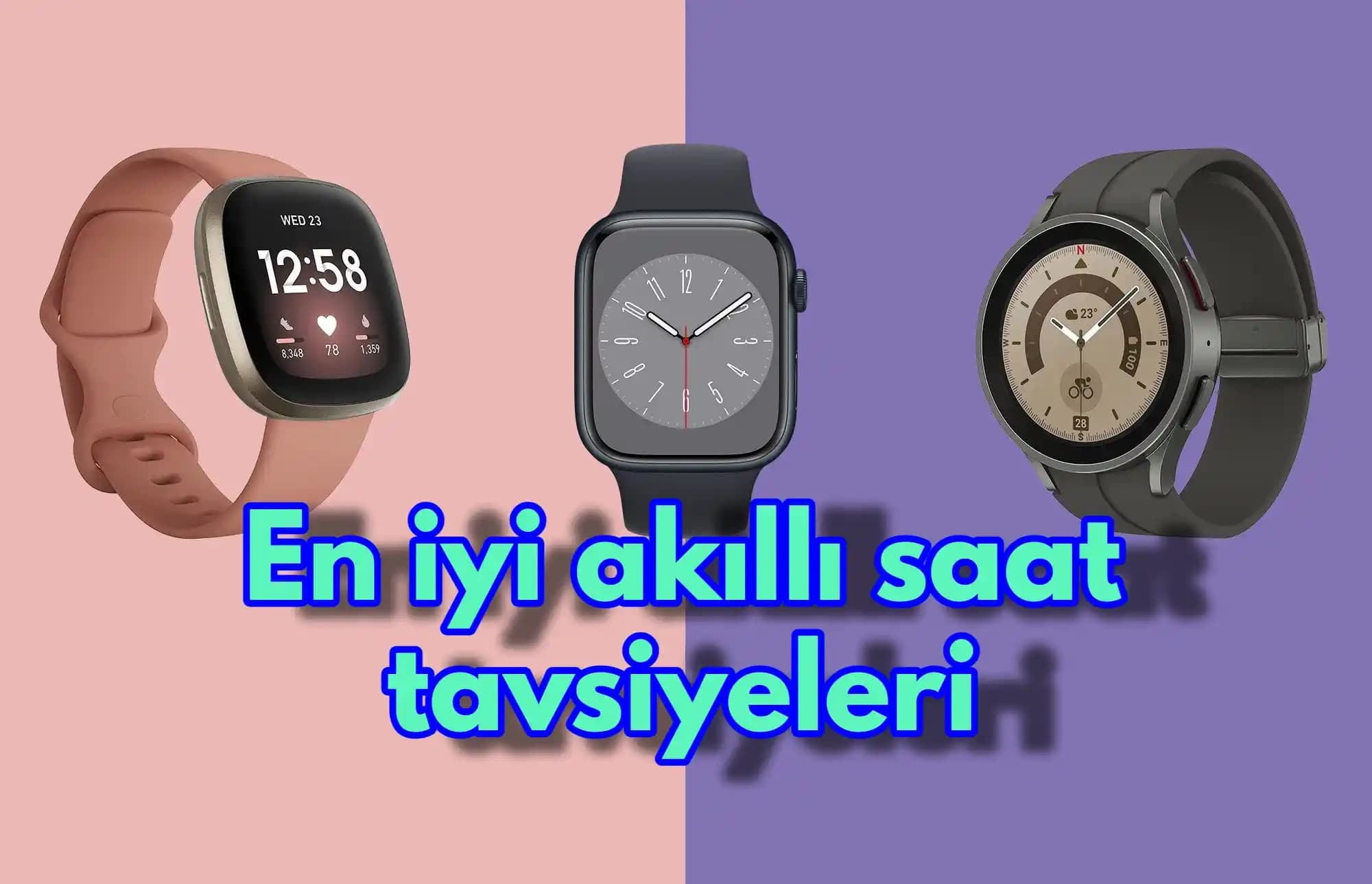 En İyi Akıllı Saat Seçimi İçin Kapsamlı Rehber ve En Popüler Modeller