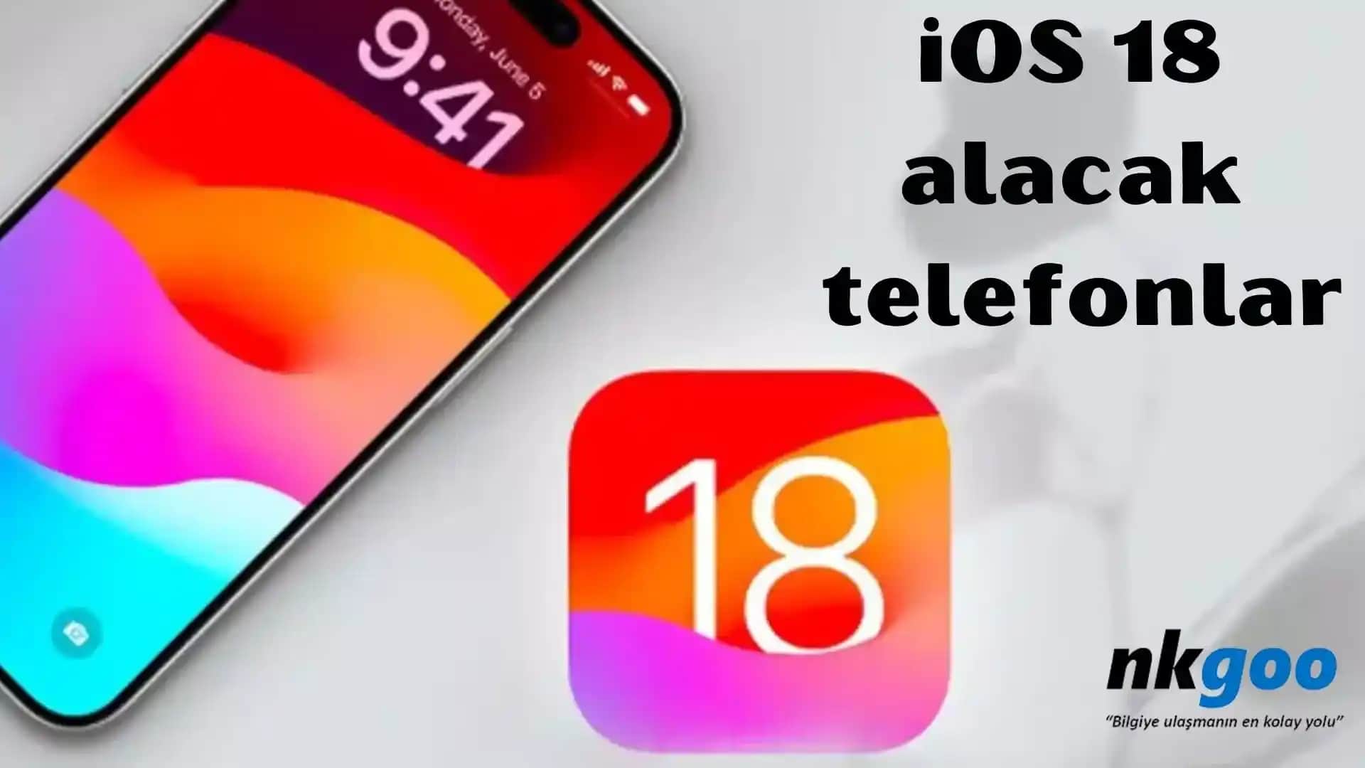 iOS 18 Güncellemesi Hangi iPhone Modellerine Uygun ve Yeni Özellikler Nelerdir