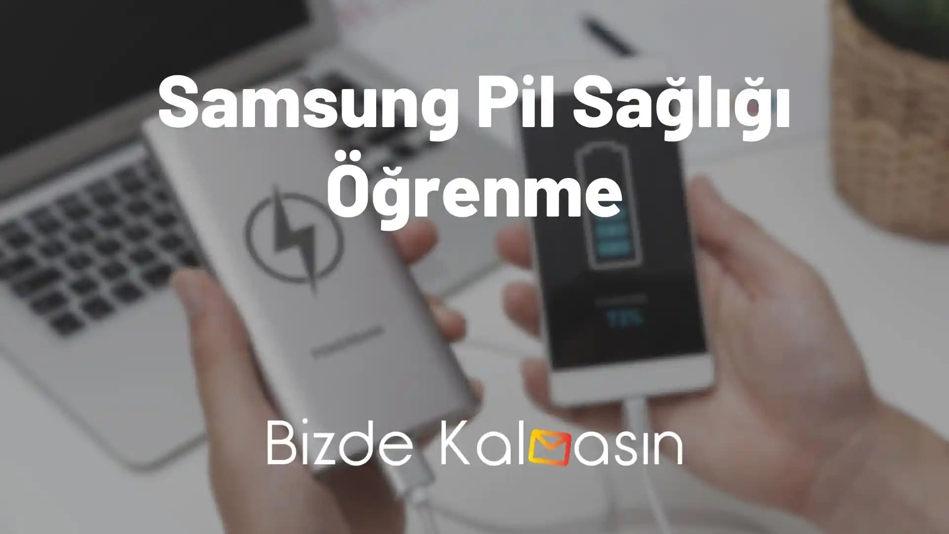 Samsung Pil Sağlığı ve Performansını Artıran Teknolojiler ve Kullanıcı İpuçları