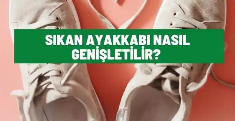 Güvenli Spor Ayakkabısı Genişletme Yöntemleri ve İpuçları