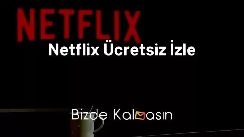 Netflix Ücretsiz İzleme Yöntemleri ve Yasal Alternatifler Hakkında Güncel Bilgiler